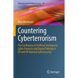 Countering Cyberterrorism: The Confluence of Artificial Intelligence, Cyber Forensics and Digital Policing in US and UK National Cybersecurity