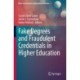 Fake Degrees and Fraudulent Credentials in Higher Education