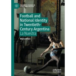 Football and National Identity in Twentieth-Century Argentina: La Nuestra