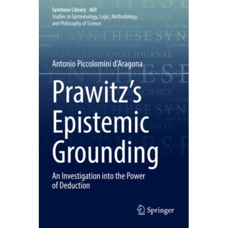 Prawitz's Epistemic Grounding: An Investigation into the Power of Deduction