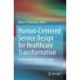 Human-Centered Service Design for Healthcare Transformation: Development, Innovation, Change