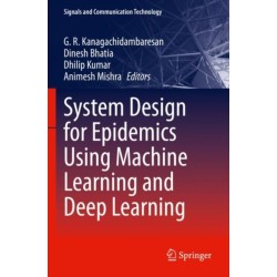 System Design for Epidemics Using Machine Learning and Deep Learning