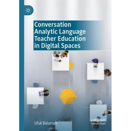 Conversation Analytic Language Teacher Education in Digital Spaces