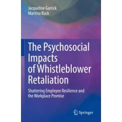 The Psychosocial Impacts of Whistleblower Retaliation: Shattering Employee Resilience and the Workplace Promise