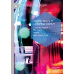 Digital Oratory as Discursive Practice: From the Podium to the Screen