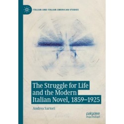 The Struggle for Life and the Modern Italian Novel, 1859-1925