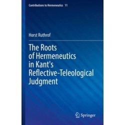 The Roots of Hermeneutics in Kant's Reflective-Teleological Judgment