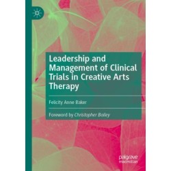 Leadership and Management of Clinical Trials in Creative Arts Therapy