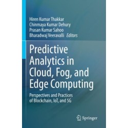 Predictive Analytics in Cloud, Fog, and Edge Computing: Perspectives and Practices of Blockchain, IoT, and 5G