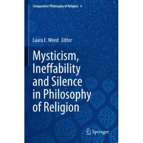Mysticism, Ineffability and Silence in Philosophy of Religion
