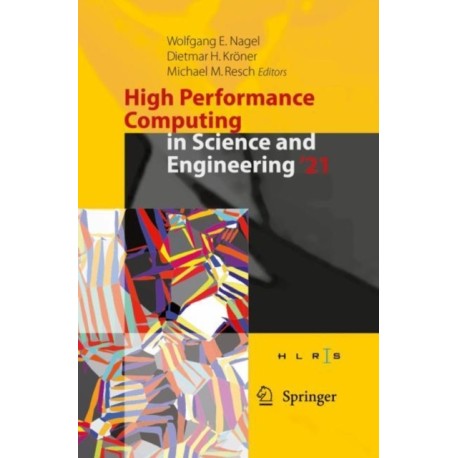 High Performance Computing in Science and Engineering '21: Transactions of the High Performance Computing Center, Stuttgart (HLRS) 2021