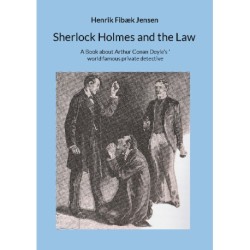 Sherlock Holmes and the Law: A Book about Arthur Conan Doyle's world famous private detective