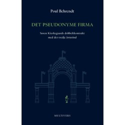 Det pseudonyme firma: Søren Kierkegaards dobbeltkontrakt med det tredje årtusind