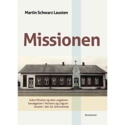 Missionen: Indre Mission og dets ungdomsbevægelser i Horsens og Løgumkloster i det 20. århundrede
