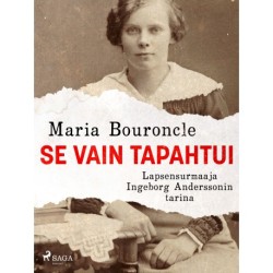 Se vain tapahtui – Lapsensurmaaja Ingeborg Anderssonin tarina