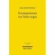 Privatautonomie von Todes wegen: Verfassungs- und zivilrechtliche Grundlagen der Testierfreiheit im Vergleich zur Vertragsfreiheit unter Lebenden