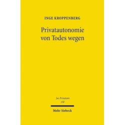 Privatautonomie von Todes wegen: Verfassungs- und zivilrechtliche Grundlagen der Testierfreiheit im Vergleich zur Vertragsfreiheit unter Lebenden