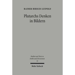 Plutarchs Denken in Bildern: Studien zur literarischen, philosophischen und religiosen Funktion des Bildhaften