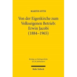 Von der Eigenkirche zum Volkseigenen Betrieb: Erwin Jacobi (1884-1965): Arbeits-, Staats- und Kirchenrecht zwischen Kaiserreich und DDR