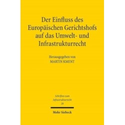 Der Einfluss des Europaischen Gerichtshofs auf das Umwelt- und Infrastrukturrecht: Aktuelle Entwicklungslinien