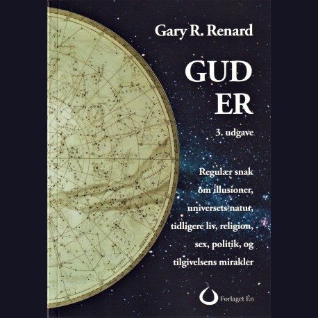 GUD ER (3. udgave): Regulær snak om illusioner, universets natur, tidligere liv, religion, sex, politik, og tilgivelsens mirakler