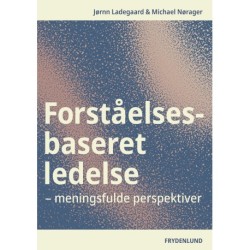 Forståelsesbaseret ledelse: – meningsfulde perspektiver