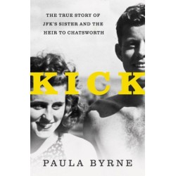 Kick: The True Story of JFK's Sister and the Heir to Chatsworth