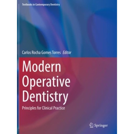 Modern Operative Dentistry: Principles for Clinical Practice