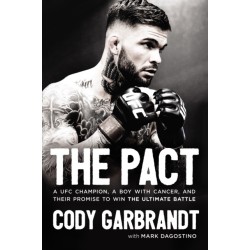 The Pact: A UFC Champion, a Boy with Cancer, and Their Promise to Win the Ultimate Battle