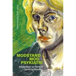 Modstand mod psykiatri: Antipsykiatri og reformer i fortid og fremtid