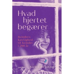 Hvad hjertet begærer: Kvinders kærlighed til kvinder i 200 år