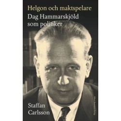 Helgon och maktspelare : Dag Hammarskjöld som politiker