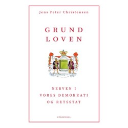 Grundloven: Nerven i vores demokrati og retsstat