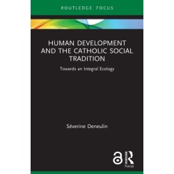 Human Development and the Catholic Social Tradition: Towards an Integral Ecology