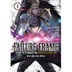 Failure Frame: I Became the Strongest and Annihilated Everything With Low-Level Spells (Manga) Vol. 8