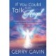 If You Could Talk to an Angel: Angelic Answers to Your Questions on Life, Love, Purpose, and More