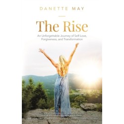 The Rise: An Unforgettable Journey of Self-Love, Forgiveness, and Transformation