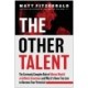 The Other Talent: The Curiously Complex Role of Mental Health in Athletic Greatness and Why It's Never Too Late to Harness Your Potential