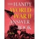 The Handy World War II Answer Book