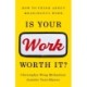 Is Your Work Worth It?: How to Think About Meaningful Work