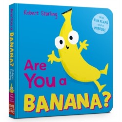 Are You a Banana?: With Lift-the-Flaps and a Mirror!