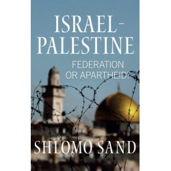Israel-Palestine: Federation or Apartheid?