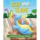 A Dinosaur Story: Slip and Slide: A Dinosaur Story about Sharing