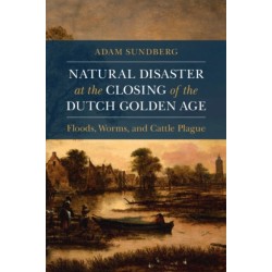 Natural Disaster at the Closing of the Dutch Golden Age