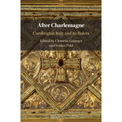 After Charlemagne: Carolingian Italy and its Rulers