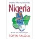 Understanding Colonial Nigeria: British Rule and Its Impact