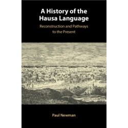 A History of the Hausa Language: Reconstruction and Pathways to the Present