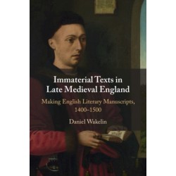 Immaterial Texts in Late Medieval England: Making English Literary Manuscripts, 1400–1500