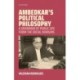 Ambedkar's Political Philosophy: A Grammar of Public Life from the Social Margins
