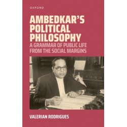 Ambedkar's Political Philosophy: A Grammar of Public Life from the Social Margins